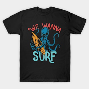 We Wanna Surf T-Shirt